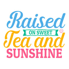 Raised on sweet tea and sunshine svg