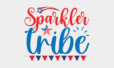 Sparkler Tribe - 4th Of July SVG Design, Hand written vector t shirt, Independence day party décor, New Year Sign, Silhouette Cricut, Illustration for prints, bags and posters, EPS Files for Cutting.