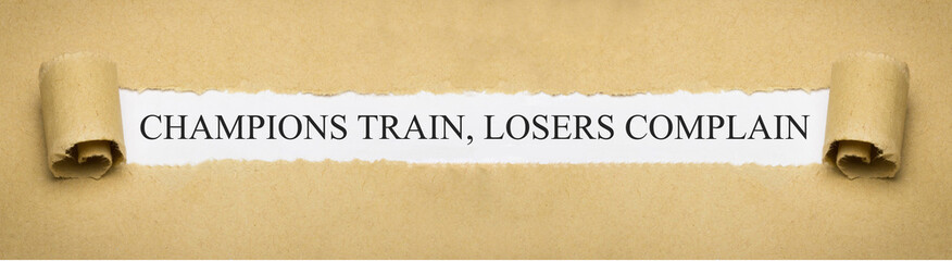 Champions Train, Losers Complain