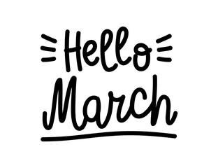 Hand drawn lettering Hello March isolated on white background, vector illustration