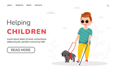 Helping Children Landing Page Template. Vision Disability, Eyes Disease, Blind boy with cane and sunglasses. Cute Handicapped Child with a guide dog walking. Cartoon  Vector