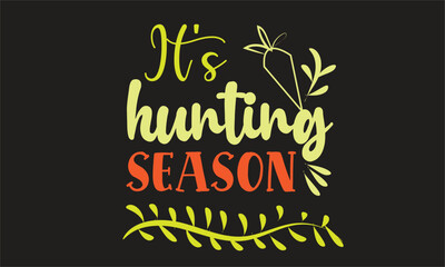 It's Hunting Season T-Shirt Design