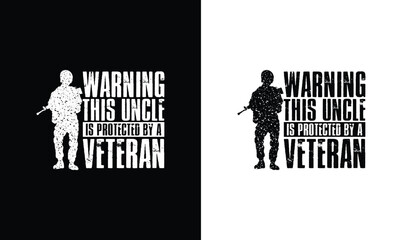 Warning This Uncle Is Protected By A Veteran, Army T shirt design, Veteran T shirt design
