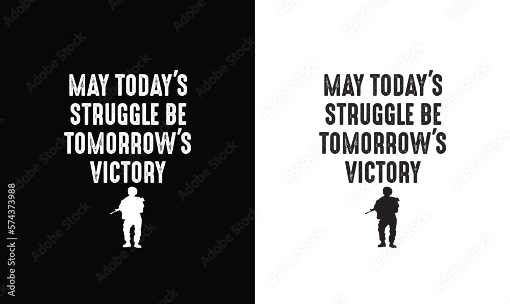 Wall mural May Today's Struggle Be Tomorrow's Victory, Army T shirt design, Veteran T shirt design