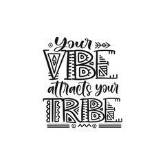 Obraz premium Your vibe attracts your tribe hand written lettering. Motivational . Vector illustration.