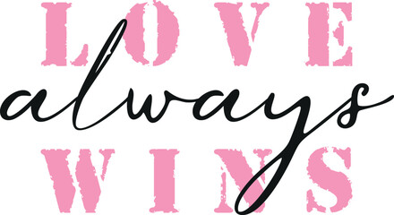 inspirational quotes vector, Love always wins, t shirt graphic, slogan t shirt design, positive, motivational quotes, fashion design print