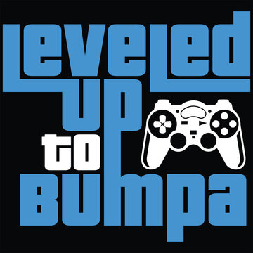 Leveled Up To Bumpa Gamer Gaming Funny Color Gift T-shirt