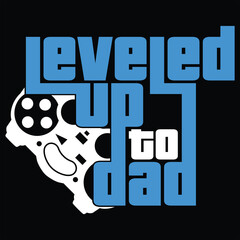 Leveled Up To Dad Gamer Gaming Funny Color Gift T-shirt