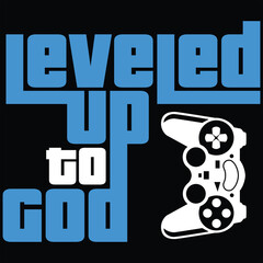 Leveled Up To God Gamer Gaming Funny Color Gift T-shirt