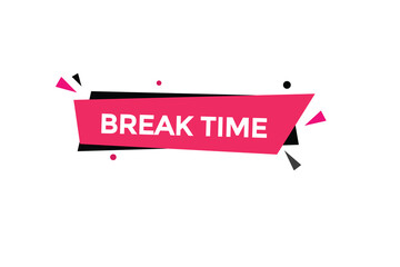 break time button vectors.sign label speech bubble break time
