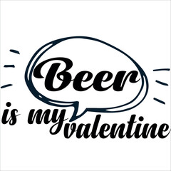 Beer is my valentine