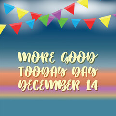  More Good Today Day . Design suitable for greeting card poster and banner