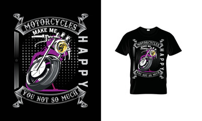 Motorcycle Make Me Happy You not So Much Vector T-Shirt Design. 