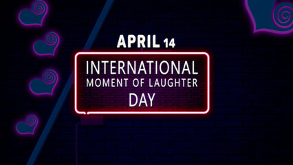 Happy International Moment of Laughter Day April 14. Calendar of April Neon Text Effect, design