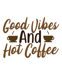 Good Vibes And Hot Coffee SVG Cut File