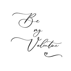 Be my Valentine calligraphic lettering design card template. Creative typography for holiday greetings.