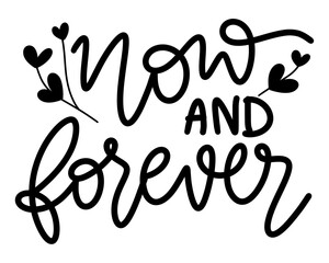 love Quote Hand lettering typography calligraphy now and forever