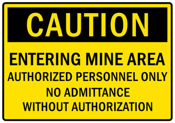 Active mining area danger sign and labels entering mine area, authorized personnel only. No admittance without authorization