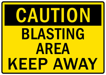 Blasting area warning sign and label keep away