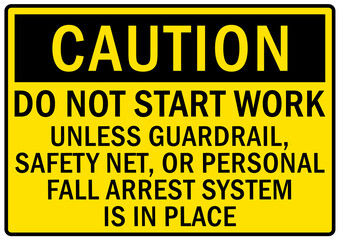 Fototapeta premium Fall hazard sign and labels do not start unless guardrail, safety net, or personal fall arrest system is in place