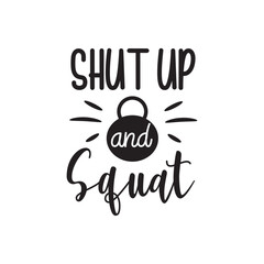 Fototapeta premium Shut Up and Squat. Handwritten Inspirational Motivational Quote. Hand Lettered Quote. Modern Calligraphy.