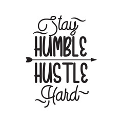 Stay Humble Hustle Hard. Handwritten Inspirational Motivational Quote. Hand Lettered Quote. Modern Calligraphy.