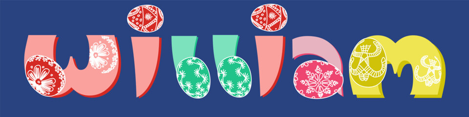 The most famous male name is William. Decorative font with painted eggs. Childrens design funny letters. Drawn a traditional Ukrainian pattern with lines. Typographic font for holiday decoration. Ethn