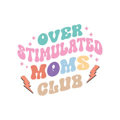 Over stimulated Moms Club