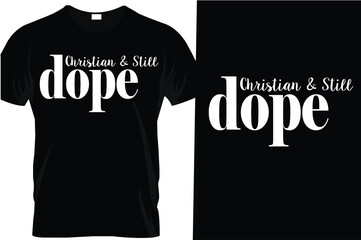 Christian and still dope  typography t shirt design 