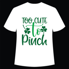 Too cute to pinch St. Patrick's Day Shirt Print Template, Lucky Charms, Irish, everyone has a little luck Typography Design