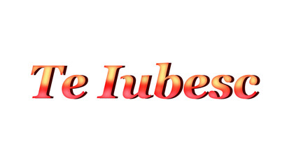 te iubesc - I love you written in Romanian - yellow and red color - picture, poster, placard, banner, postcard, ticket. png Romania - obrazy, fototapety, plakaty