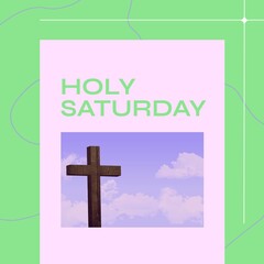 Composite of cross against blue sky and holy saturday text on white and green background