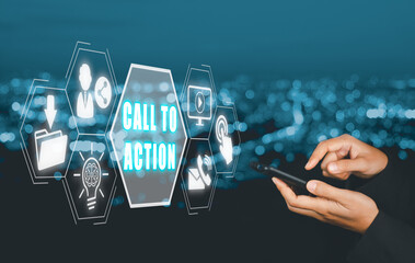 Call To Action concept, Person hand using smart phone with call to action icon on virtual screen.