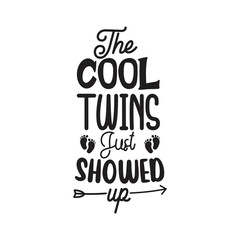 The Cool Twins Just Showed Up. Handwritten Inspirational Motivational Quote. Hand Lettered Quote. Modern Calligraphy.