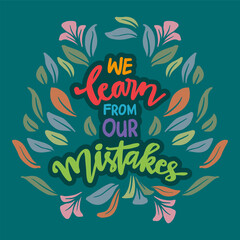 Fototapeta na wymiar We learn from our mistakes, hand lettering. Wall art quotes.