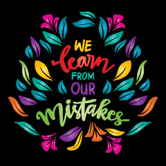 We learn from our mistakes, hand lettering. Wall art quotes.