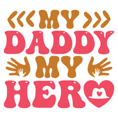 My Daddy My Hero