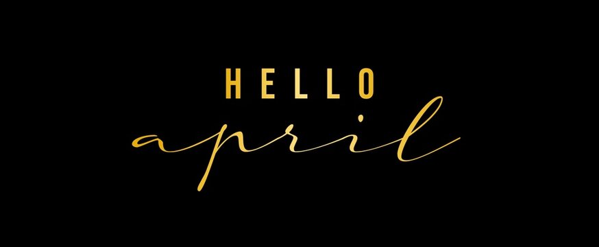 Hello April. Hand lettering. Typography text Hello April isolated on black background. Suitable for poster, diary cover, greeting card. 