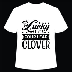 Lucky like a four leaf clover St. Patrick's Day Shirt Print Template, Lucky Charms, Irish, everyone has a little luck Typography Design