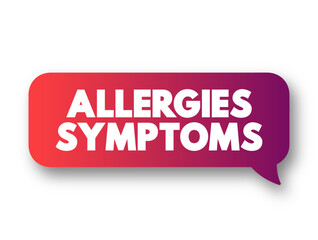 Allergies Symptoms text concept message bubble for presentations and reports