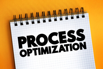 Process optimization - discipline of adjusting a process so as to optimize some specified set of parameters without violating some constraint, text on notepad - obrazy, fototapety, plakaty