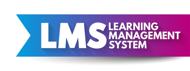 LMS - Learning Management System acronym, software application for the administration, documentation, tracking, reporting, automation, and delivery of educational courses, business concept background