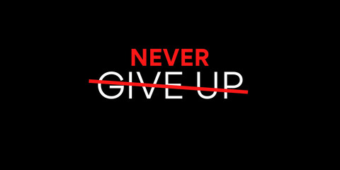 Never Give Up, text. The red line crossed represents no giving up. Inspiration or motivational phrase.