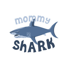 Mommy shark. Hand drawn phrase with cute shark. Design for posters, banners, cards, t-shirt. Vector illustration