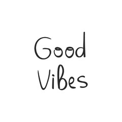 black and white handwritten phrase "good vibes"