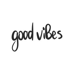 black and white handwritten phrase "good vibes"