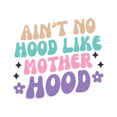 Ain’t no hood like motherhood