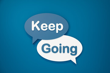 Keep going. Speech bubble in blue and white. Continuity, the way forward,  motivation, inspiration and encouragement. 3D illustration