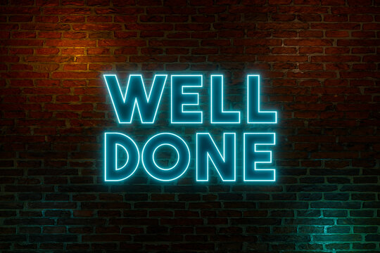 Well done. Brick wall at night with the text "Well done" in blue neon letters. Feedback, judgement, gratitude and success. concept. 3D illustration