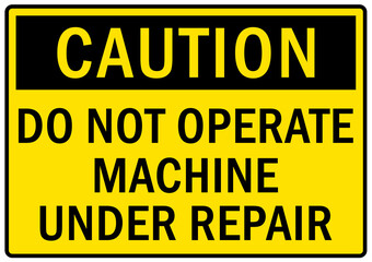 Fototapeta premium Maintenance in progress sign and labels do not operate machine under repair